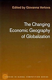 The Changing Economic Geography of Globalization (Paperback)