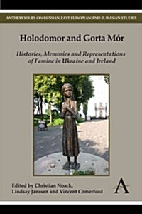 Holodomor and Gorta Mor : Histories, Memories and Representations of Famine in Ukraine and Ireland (Hardcover)