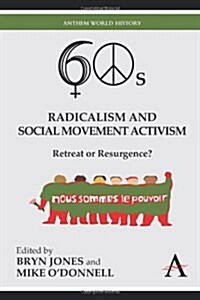 Sixties Radicalism and Social Movement Activism : Retreat or Resurgence? (Paperback)