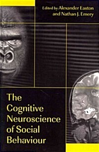 The Cognitive Neuroscience of Social Behaviour (Paperback, Reprint)