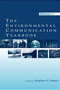 The Environmental Communication Yearbook : Volume 3 (Paperback)