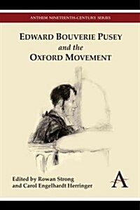 Edward Bouverie Pusey and the Oxford Movement (Hardcover, New)