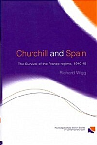 Churchill and Spain : The Survival of the Franco Regime, 1940–1945 (Paperback)