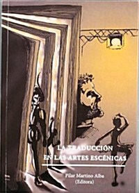 La traduccion en las artes escenicas / The translation in the performing arts (Paperback)