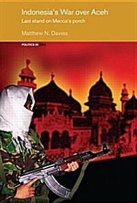 Indonesias War Over Aceh : Last Stand on Meccas Porch (Paperback)