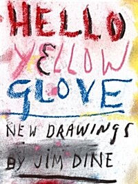 Jim Dine: Hello Yellow Glove (Paperback)