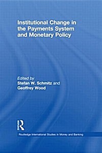 Institutional Change in the Payments System and Monetary Policy (Paperback)