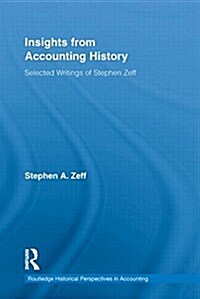 Insights from Accounting History : Selected Writings of Stephen Zeff (Paperback)