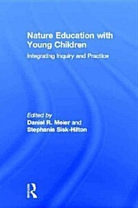 Nature Education with Young Children : Integrating Inquiry and Practice (Hardcover)