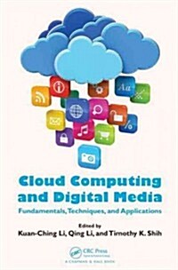 Cloud Computing and Digital Media: Fundamentals, Techniques, and Applications (Hardcover)