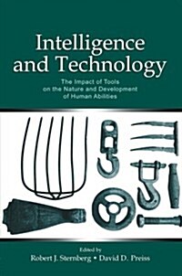 Intelligence and Technology : The Impact of Tools on the Nature and Development of Human Abilities (Paperback)