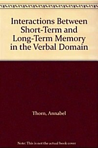 Interactions Between Short-Term and Long-Term Memory in the Verbal Domain (Paperback)
