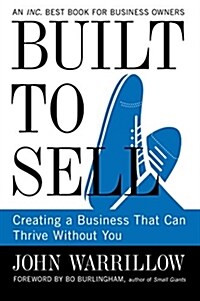Built to Sell: Creating a Business That Can Thrive Without You (Paperback)