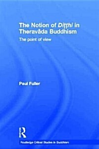 The Notion of Ditthi in Theravada Buddhism : The Point of View (Paperback)