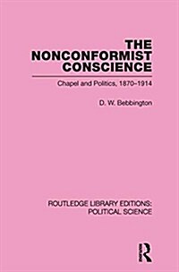 The Nonconformist Conscience (Routledge Library Editions: Political Science Volume 19) (Paperback)