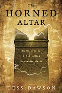 The Horned Altar: Rediscovering & Rekindling Canaanite Magic (Paperback)