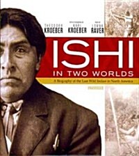 Ishi in Two Worlds: A Biography of the Last Wild Indian in North America (Audio CD)