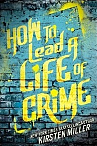 How to Lead a Life of Crime (Hardcover)