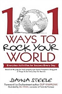 101 Ways to Rock Your World: Everyday Activities for Success Every Day (Paperback)