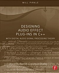 Designing Audio Effect Plug-Ins in C++ : With Digital Audio Signal Processing Theory (Paperback)