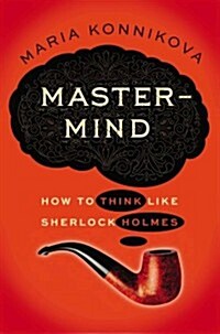 Mastermind: How to Think Like Sherlock Holmes (Hardcover)