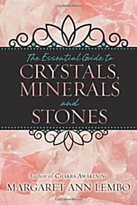 The Essential Guide to Crystals, Minerals and Stones (Paperback)