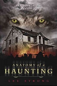 Anatomy of a Haunting: The Nightmare on Baxter Road (Paperback)