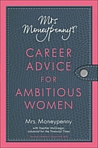 Mrs. Moneypennys Career Advice for Ambitious Women (Paperback)
