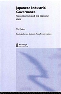 Japanese Industrial Governance : Protectionism and the Licensing State (Paperback)