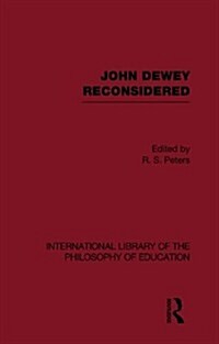 John Dewey Reconsidered (International Library of the Philosophy of Education Volume 19) (Paperback)