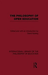 The Philosophy of Open Education (International Library of the Philosophy of Education Volume 15) (Paperback)