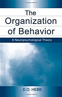 The Organization of Behavior : A Neuropsychological Theory (Paperback)