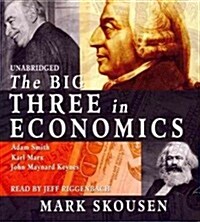 The Big Three in Economics: Adam Smith, Karl Marx, and John Maynard Keynes (Audio CD)