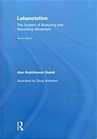 Labanotation : The System of Analyzing and Recording Movement (Paperback, 4 Rev ed)