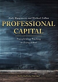 Professional Capital: Transforming Teaching in Every School (Audio CD)