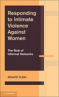 Responding to Intimate Violence against Women : The Role of Informal Networks (Hardcover)