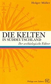 Die Kelten in Suddeutschland: Der Archaologische Fuhrer (Paperback)