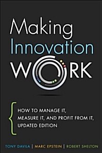 Making Innovation Work: How to Manage It, Measure It, and Profit from It, Updated Edition (Hardcover, Updated)