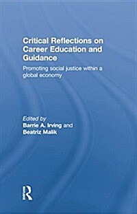 Critical Reflections on Career Education and Guidance : Promoting Social Justice Within a Global Economy (Paperback)