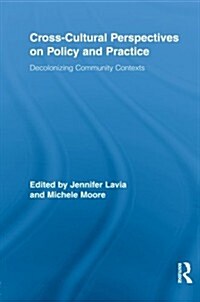 Cross-Cultural Perspectives on Policy and Practice : Decolonizing Community Contexts (Paperback)