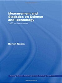 Measurement and Statistics on Science and Technology : 1920 to the Present (Paperback)