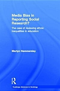 Media Bias in Reporting Social Research? : The Case of Reviewing Ethnic Inequalities in Education (Paperback)