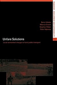 Unfare Solutions : Local Earmarked Charges to Fund Public Transport (Paperback)