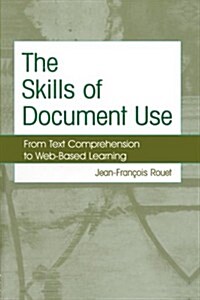 The Skills of Document Use : From Text Comprehension to Web-Based Learning (Paperback)