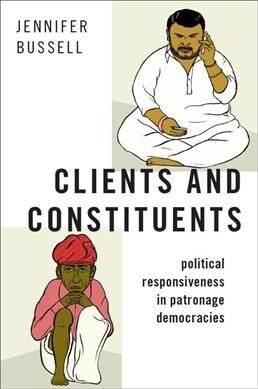 Clients and Constituents: Political Responsiveness in Patronage Democracies (Paperback)