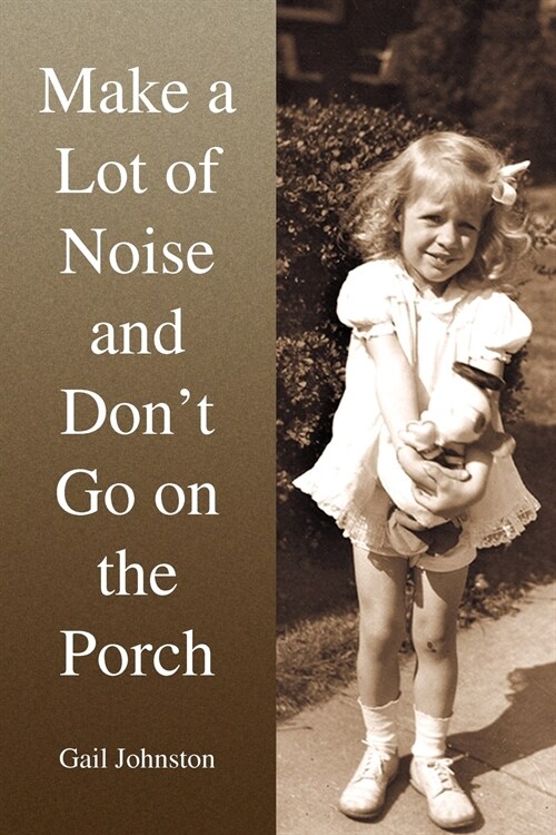 Make a Lot of Noise and Dont Go on the Porch (Paperback)