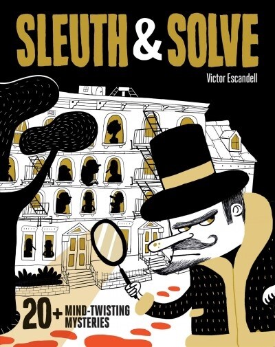 Sleuth & Solve20+ Mind-Twisting Mysteries: (Mystery Book for Kids and Adults, Puzzle and Brain Teaser Book for All Ages) (Hardcover)