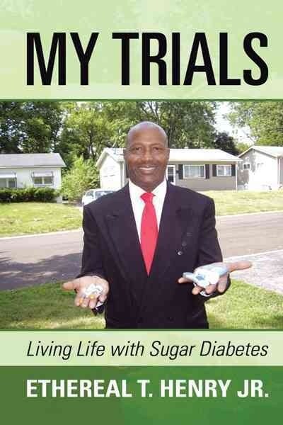 My Trials: Living Life with Sugar Diabetes (Paperback)