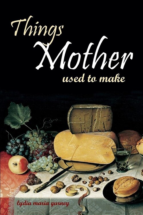 Things Mother Used to Make: Hilariously Annotated-New Introduction (Paperback)