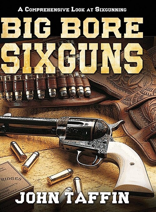 Big Bore Sixguns (Hardcover, Reprint)